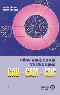 Công nghệ cơ khí và ứng dụng CAD - CAM -CNC
