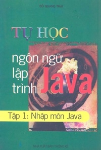 Tự học ngôn ngữ lập trình Java - Tập 1: Nhập môn Java